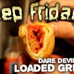 Deep Fried Dare Devil Loaded Griller