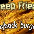 Deep Fried Wayback Burgers