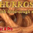 How To Make Churros ! – Fried Dough ! / Deep Fried Fritter Recipe !