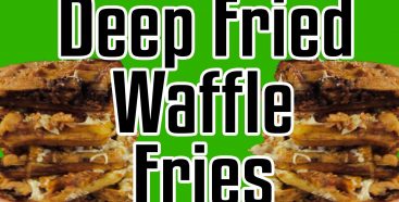 Deep Fried Waffle Fries – Epic Meal Time